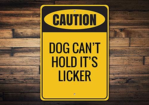 זהירות: כלב לא יכול להחזיק את זה מלקק, חובב כלבים , שלט מלונה, שלט אלומיניום בעל כלב-12 על 18